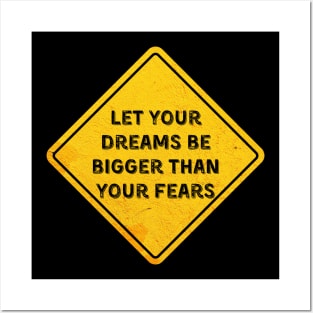 let your dreams be bigger than your fears Posters and Art